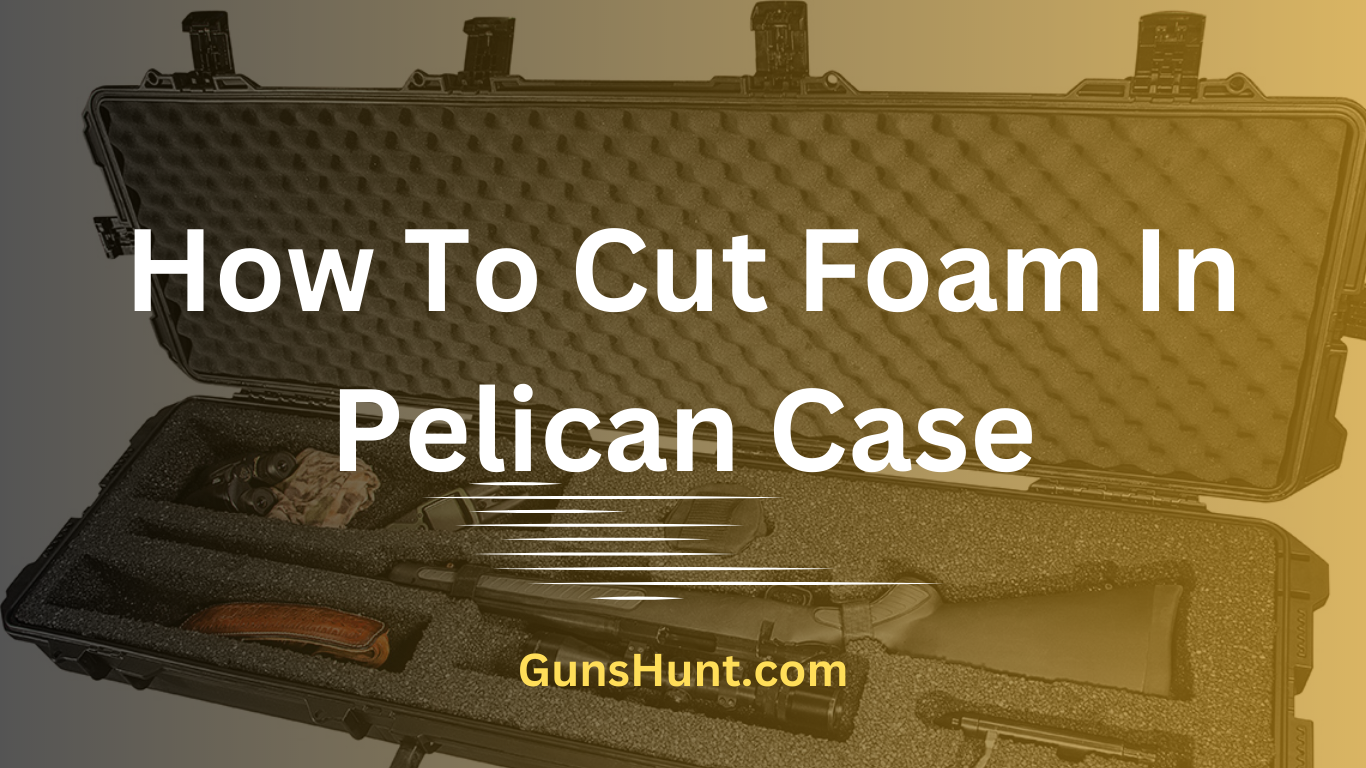 How To] Prep and Cut Pelican Case Foam - Pew Pew Tactical